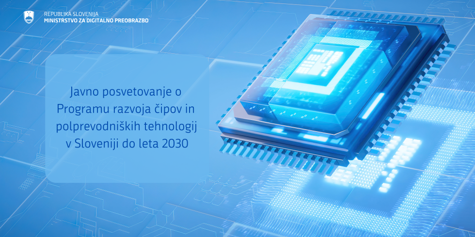 Vabilo na javno posvetovanje o Programu razvoja čipov in polprevodniških tehnologij v Sloveniji do leta 2030