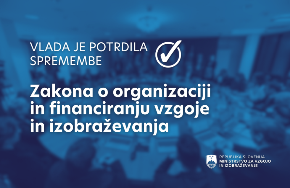 Infografika na modri podlagi: Vlada potrdila spremembe Zakona o organizaciji in financiranju vzgoje in izobraževanja