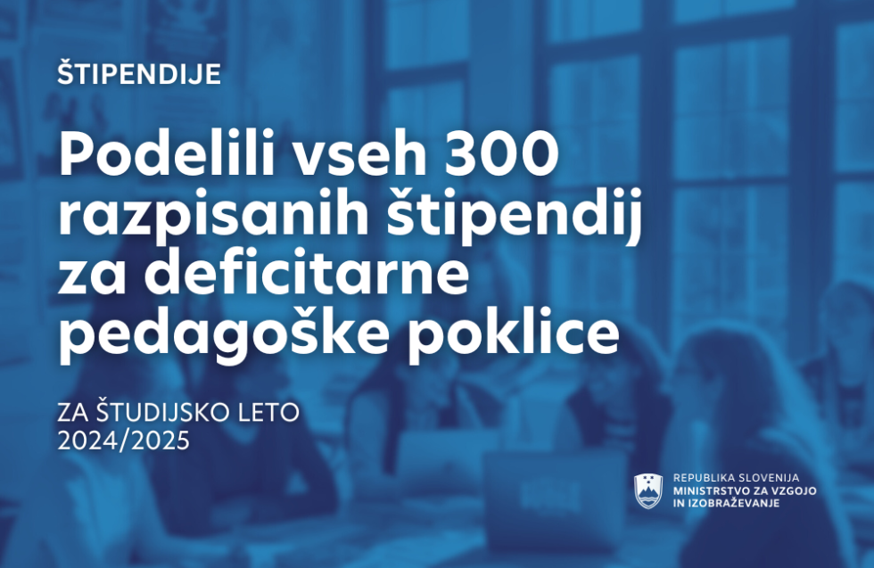 Napis z besedilom: Podelili vseh 300 razpisanih štipendij za deficitarne pedagoške poklice za študijsko leto 2024/25