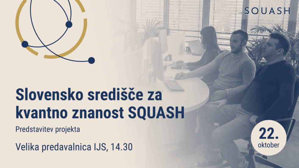 Slika prikazuje napovednik dogodka za predstavitev projekta Slovensko središče za kvantno znanost SQUASH. Na levi strani slike je stilizirana ilustracija, ki vključuje krožno zasnovane linije in pike, kar simbolizira znanstveno in tehnološko povezovanje. 