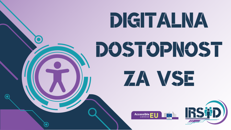 Napis "digitalna dostopnost za vse" skupaj z logotipi Accessible centre EU in IRSID.